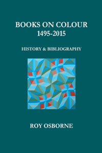 Books on Colour 1495-2015: History and Bibliography