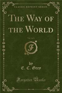 The Way of the World, Vol. 3 of 3 (Classic Reprint)