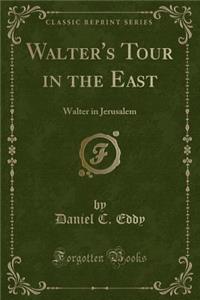 Walter's Tour in the East