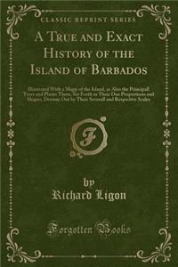 A True and Exact History of the Island of Barbados