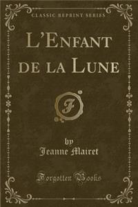 L'Enfant de la Lune (Classic Reprint)