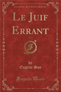 Le Juif Errant, Vol. 9 (Classic Reprint)