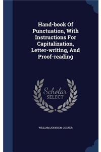 Hand-book Of Punctuation, With Instructions For Capitalization, Letter-writing, And Proof-reading
