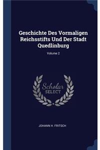 Geschichte Des Vormaligen Reichsstifts Und Der Stadt Quedlinburg; Volume 2