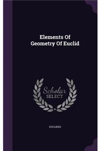 Elements Of Geometry Of Euclid