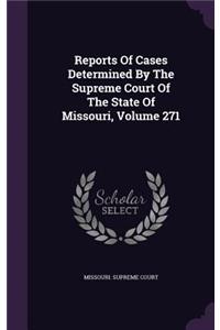 Reports of Cases Determined by the Supreme Court of the State of Missouri, Volume 271