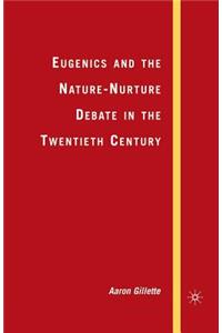 Eugenics and the Nature-Nurture Debate in the Twentieth Century