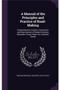 A Manual of the Principles and Practice of Road-Making