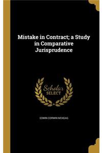 Mistake in Contract; A Study in Comparative Jurisprudence