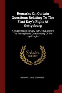 Remarks on Certain Questions Relating to the First Day's Fight at Gettysburg