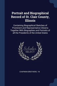 Portrait and Biographical Record of St. Clair County, Illinois