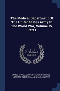 The Medical Department Of The United States Army In The World War, Volume 15, Part 1