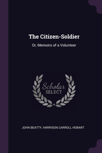 The Citizen-Soldier: Or, Memoirs of a Volunteer