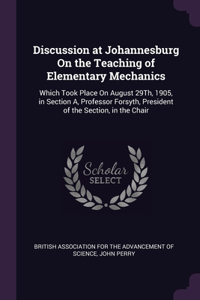 Discussion at Johannesburg On the Teaching of Elementary Mechanics