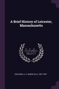 A Brief History of Leicester, Massachusetts