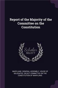 Report of the Majority of the Committee on the Constitution