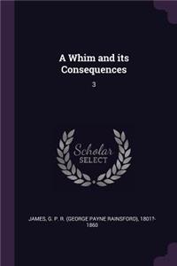 Whim and its Consequences