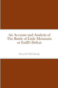 An Account and Analysis of The Battle of Little Mountain or Estill's Defeat