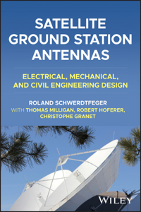 Satellite Ground Station Antennas: Electrical, Mec hanical, and Civil Engineering Design