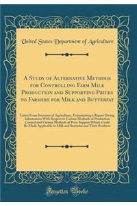 A Study of Alternative Methods for Controlling Farm Milk Production and Supporting Prices to Farmers for Milk and Butterfat