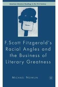 F.Scott Fitzgerald's Racial Angles and the Business of Literary Greatness