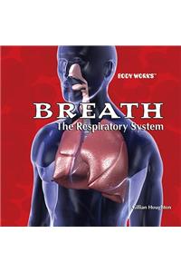 Breath: The Respiratory System: The Respiratory System