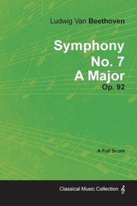 Symphony No. 7 - A Major - Op. 92;With a Biography by Joseph Otten