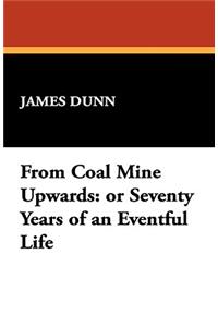 From Coal Mine Upwards