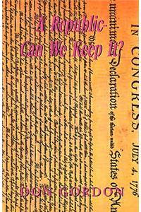 A Republic-Can We Keep It?