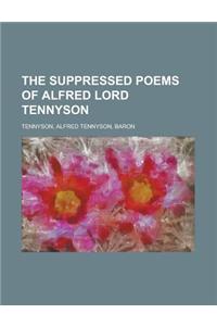 The Suppressed Poems of Alfred Lord Tennyson