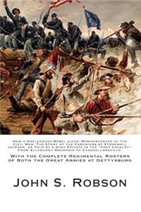 How a One-Legged Rebel Lives: Reminiscences of the Civil War: The Story of the Campaigns of Stonewall Jackson, as Told by a High Private in the "Foot Cavalry" From Alleghany Moun