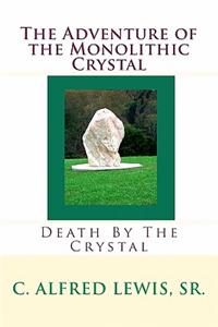 Adventure of the Monolithic Crystal