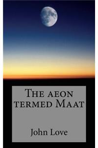 The Aeon Termed Maat