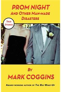 Prom Night and Other Man-made Disasters
