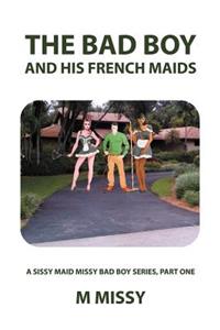Bad Boy and His French Maids