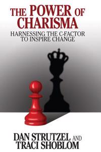 The Power of Charisma: Harnessing the C-Factor to Inspire Change