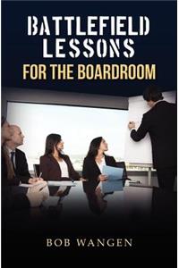Battlefield Lessons for the Boardroom