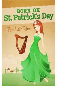 Born on St. Patrick's Day