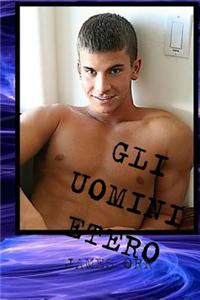 Gli Uomini Etero: Straight Men Italian Vesion