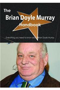 The Brian Doyle Murray Handbook - Everything You Need to Know about Brian Doyle Murray