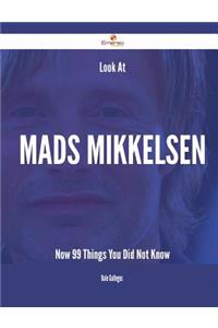 Look At Mads Mikkelsen Now - 99 Things You Did Not Know