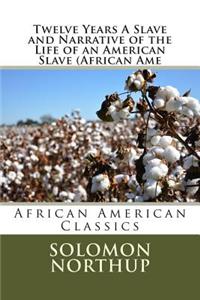 Twelve Years a Slave and Narrative of the Life of an American Slave (African AME