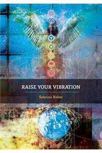 Raise Your Vibration