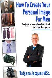 How To Create Your Personal Image - For Men