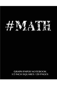 #MATH Graph Paper Notebook 1/2 inch squares 120 pages