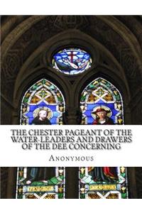 Chester Pageant of the Water-Leaders and Drawers of the Dee Concerning