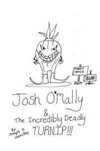 Josh O'Mally & The Incredibly Deadly Turnip