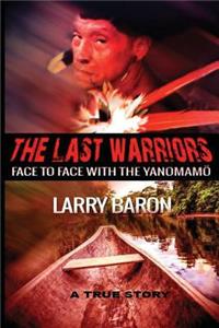 Last Warriors: Face to Face with the Yanomamo BW interior