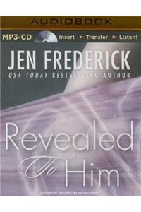 Revealed to Him