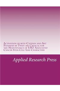 Activation of Beta-Catenin and Akt Pathways by Twist Are Critical for the Maintenance of EMT Associated Cancer Stem Cell-Like Characters